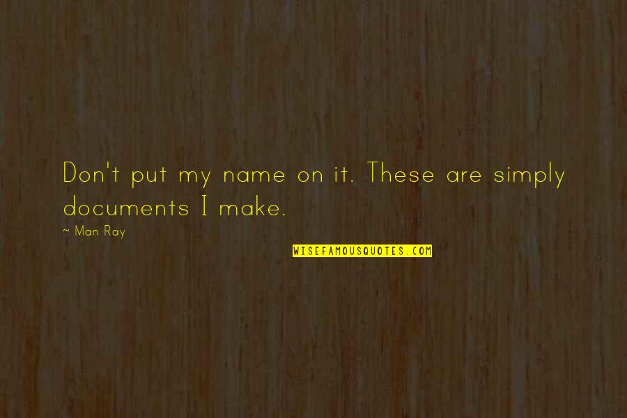 Awesome Wives Quotes By Man Ray: Don't put my name on it. These are