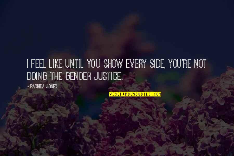 Awesome Wives Quotes By Rashida Jones: I feel like until you show every side,