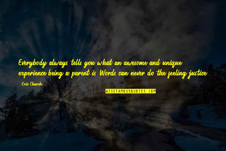 Awesome Words Quotes By Eric Church: Everybody always tells you what an awesome and Awesome Words Quotes By Eric Church: Everybody always tells you what an awesome and