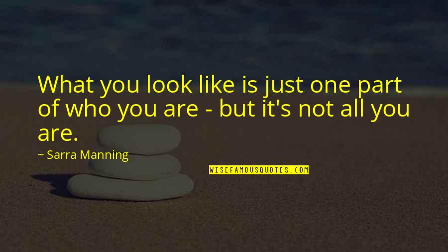 Awesomely Good Quotes By Sarra Manning: What you look like is just one part