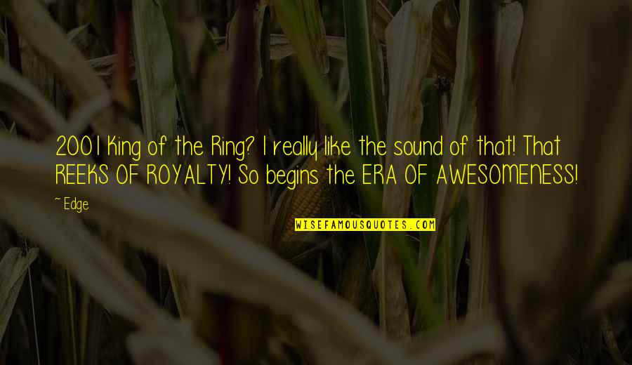 Awesomeness Quotes By Edge: 2001 King of the Ring? I really like