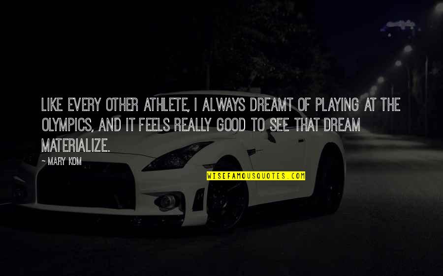 Awestruck Cider Quotes By Mary Kom: Like every other athlete, I always dreamt of Awestruck Cider Quotes By Mary Kom: Like every other athlete, I always dreamt of