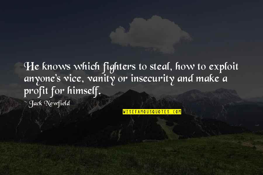 Awful Funny Quotes By Jack Newfield: He knows which fighters to steal, how to Awful Funny Quotes By Jack Newfield: He knows which fighters to steal, how to