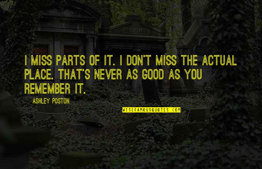 Awholelife Quotes By Ashley Poston: I miss parts of it. I don't miss