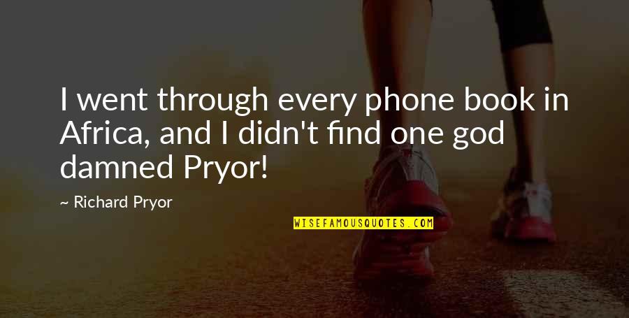Awholelife Quotes By Richard Pryor: I went through every phone book in Africa,