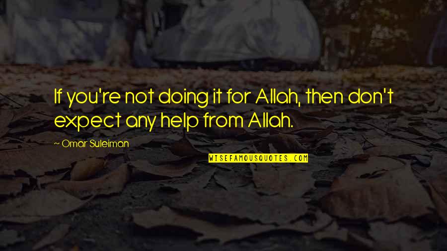 Awifepic4u Quotes By Omar Suleiman: If you're not doing it for Allah, then