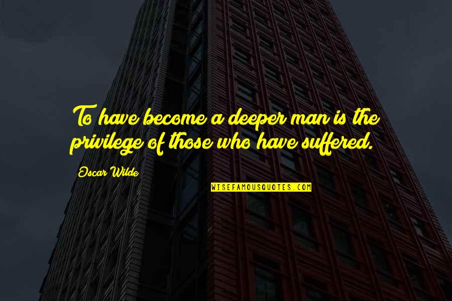 Awiting Bayan Quotes By Oscar Wilde: To have become a deeper man is the