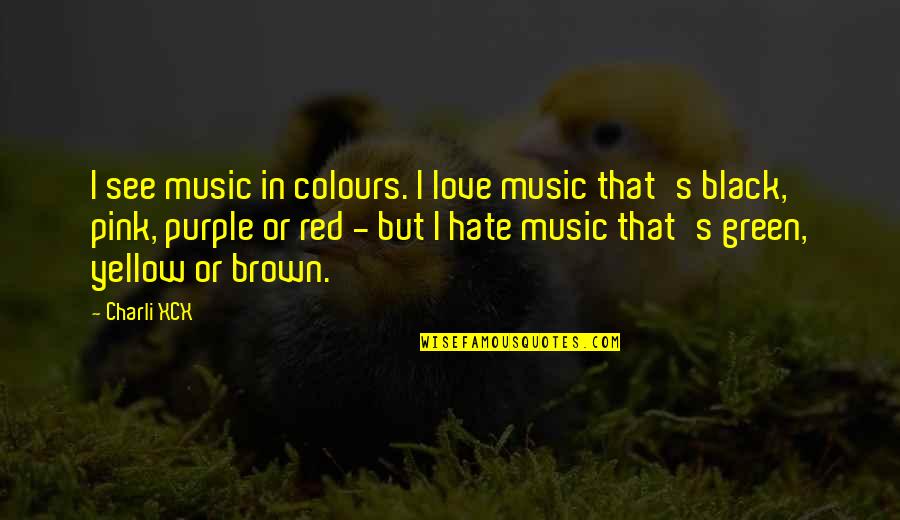 Awk Field Quotes By Charli XCX: I see music in colours. I love music