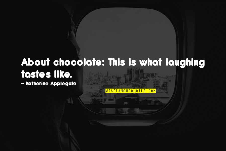 Awk Print Between Quotes By Katherine Applegate: About chocolate: This is what laughing tastes like.