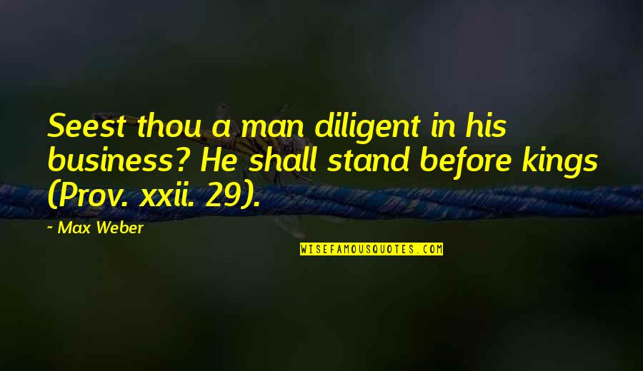 Awk Replace Single Quotes By Max Weber: Seest thou a man diligent in his business? Awk Replace Single Quotes By Max Weber: Seest thou a man diligent in his business?