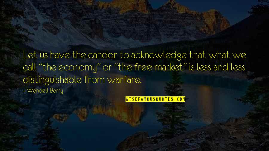 Awka Quotes By Wendell Berry: Let us have the candor to acknowledge that