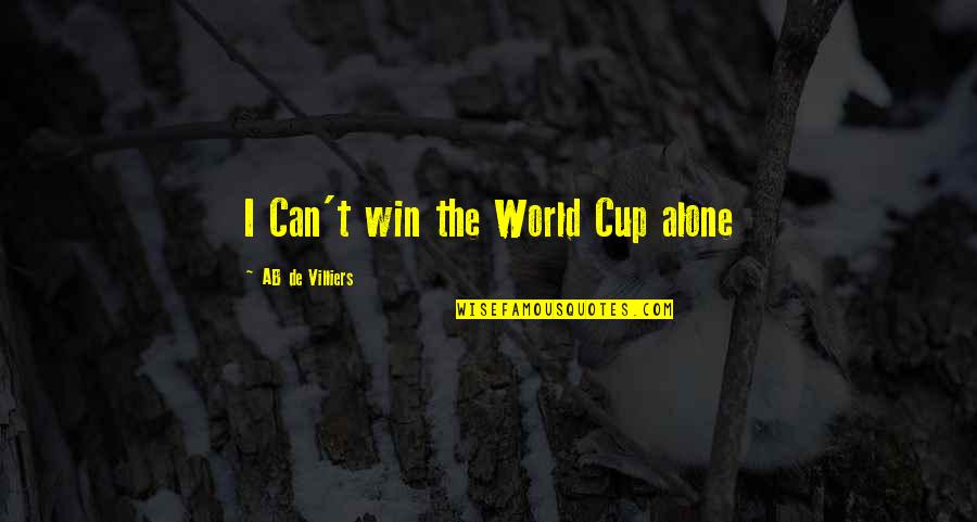 Awkward And Uncomfortable Quotes By AB De Villiers: I Can't win the World Cup alone