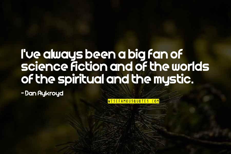 Awkward And Uncomfortable Quotes By Dan Aykroyd: I've always been a big fan of science