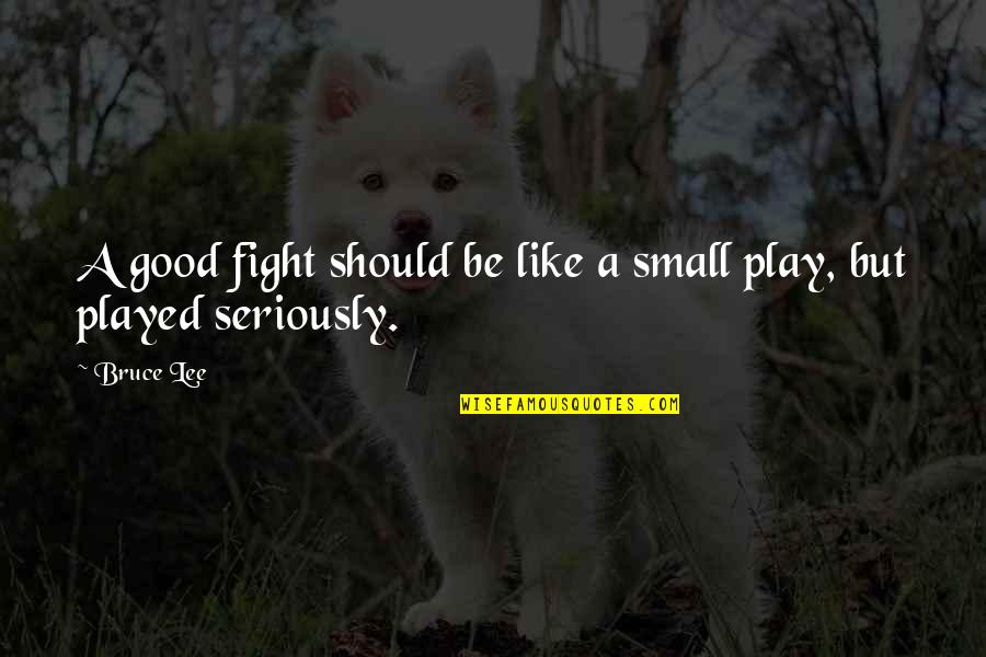 Awkward Beauty Quotes By Bruce Lee: A good fight should be like a small