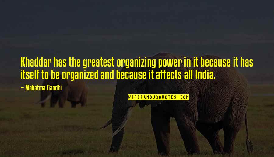 Awkward Beauty Quotes By Mahatma Gandhi: Khaddar has the greatest organizing power in it