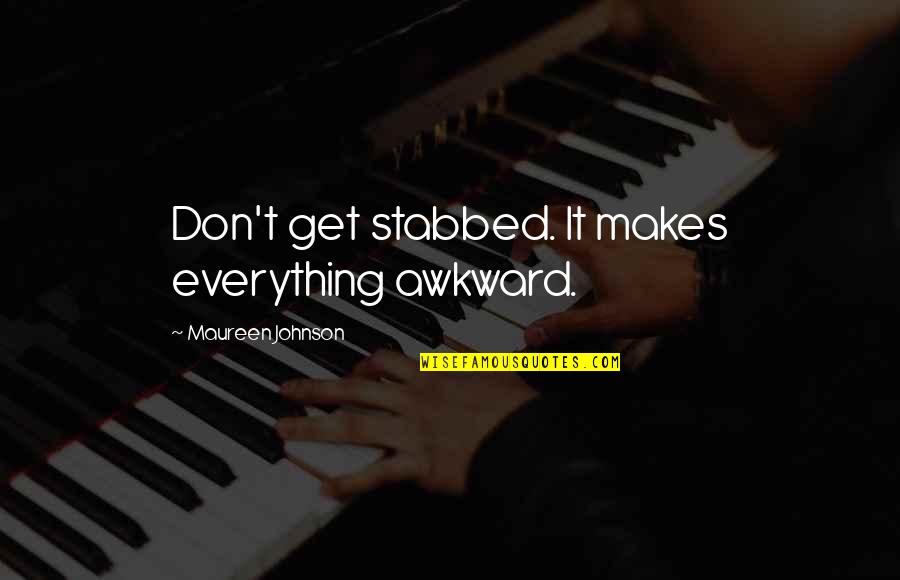 Awkward But Funny Quotes By Maureen Johnson: Don't get stabbed. It makes everything awkward.