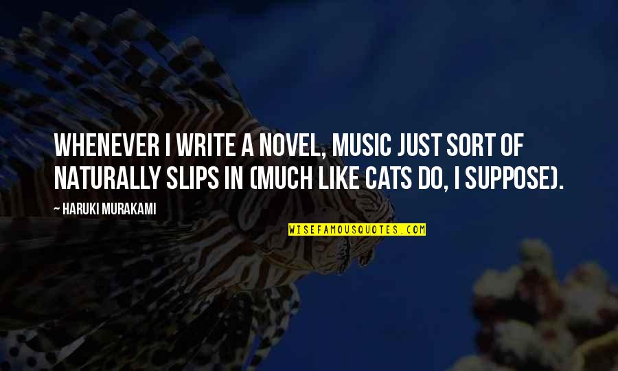 Awkward Elevator Quotes By Haruki Murakami: Whenever I write a novel, music just sort