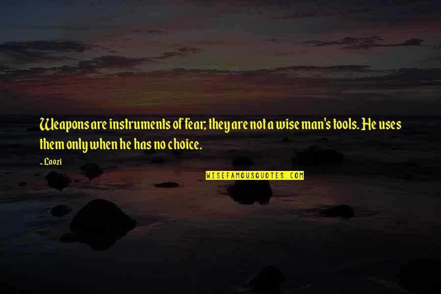 Awkward Graduation Quotes By Laozi: Weapons are instruments of fear; they are not