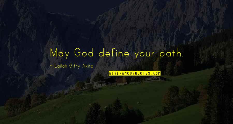 Awkward Posing Quotes By Lailah Gifty Akita: May God define your path.