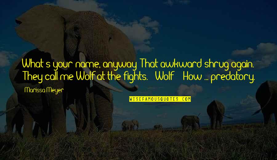 Awkward Quotes By Marissa Meyer: What's your name, anyway?"That awkward shrug again. "They