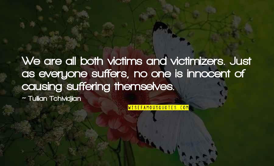 Awkward Sadie Funny Quotes By Tullian Tchividjian: We are all both victims and victimizers. Just