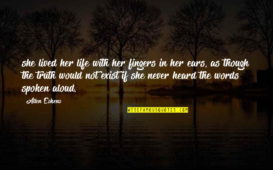 Awkward Situations Quotes By Allen Eskens: she lived her life with her fingers in