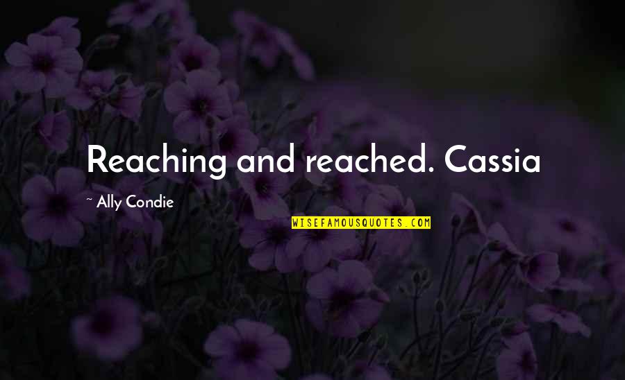 Awkward Smile Quotes By Ally Condie: Reaching and reached. Cassia Awkward Smile Quotes By Ally Condie: Reaching and reached. Cassia