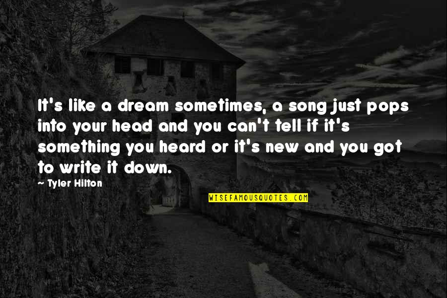 Awkward Smile Quotes By Tyler Hilton: It's like a dream sometimes, a song just Awkward Smile Quotes By Tyler Hilton: It's like a dream sometimes, a song just
