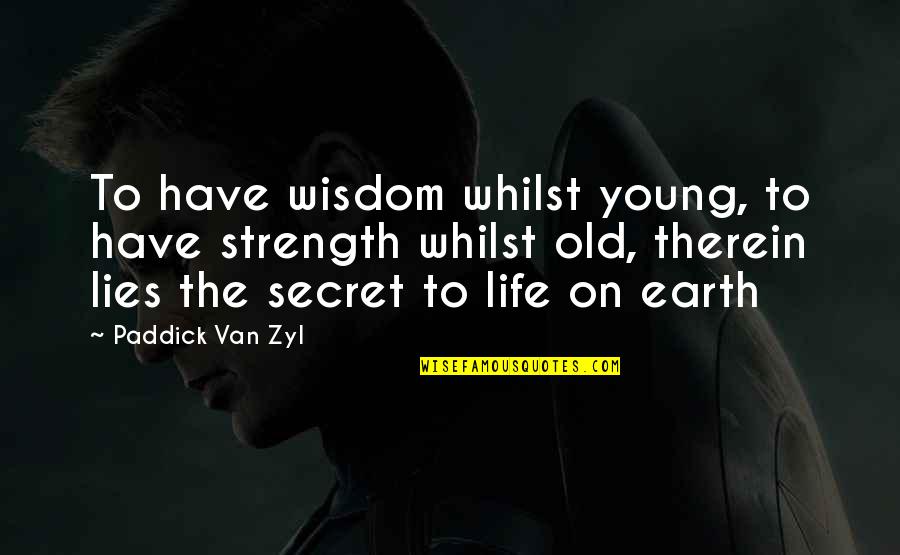 Awkward Zuko Quotes By Paddick Van Zyl: To have wisdom whilst young, to have strength