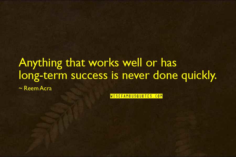 Awkwardly Beautiful Quotes By Reem Acra: Anything that works well or has long-term success