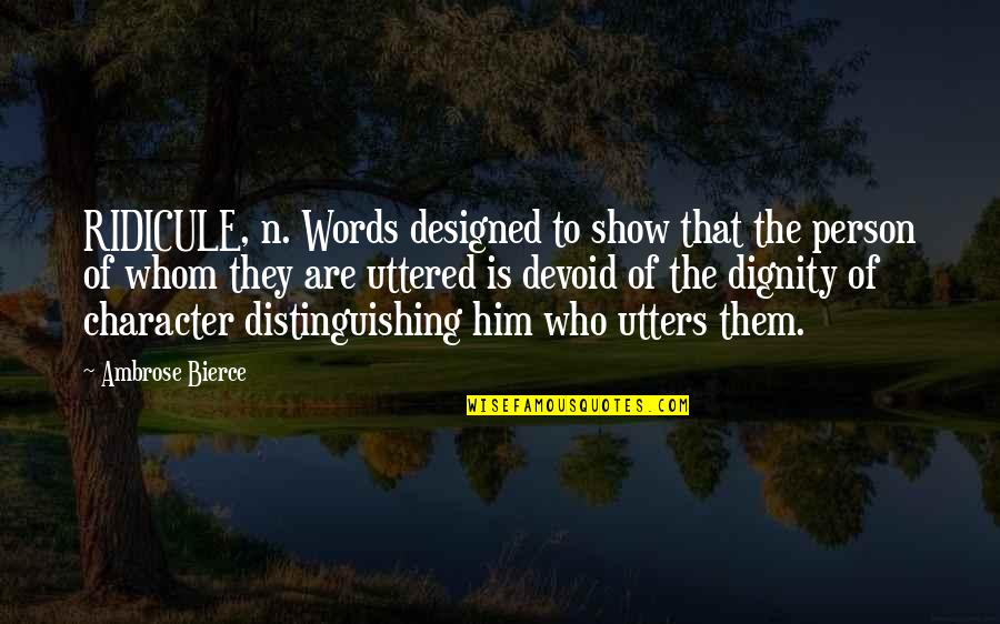 Awkwardly Synonyms Quotes By Ambrose Bierce: RIDICULE, n. Words designed to show that the