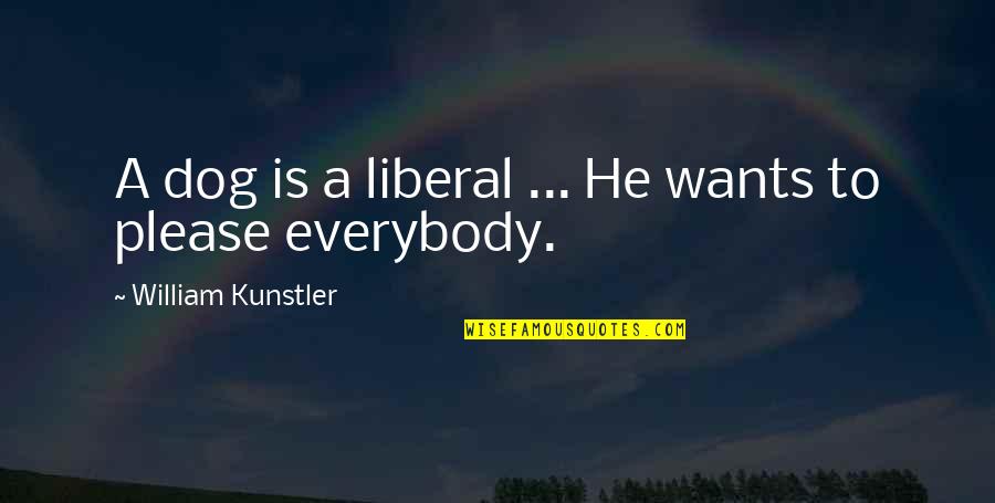 Awkwardly Synonyms Quotes By William Kunstler: A dog is a liberal ... He wants