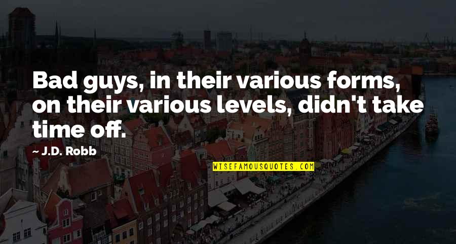Awlaki Abdulrahman Quotes By J.D. Robb: Bad guys, in their various forms, on their