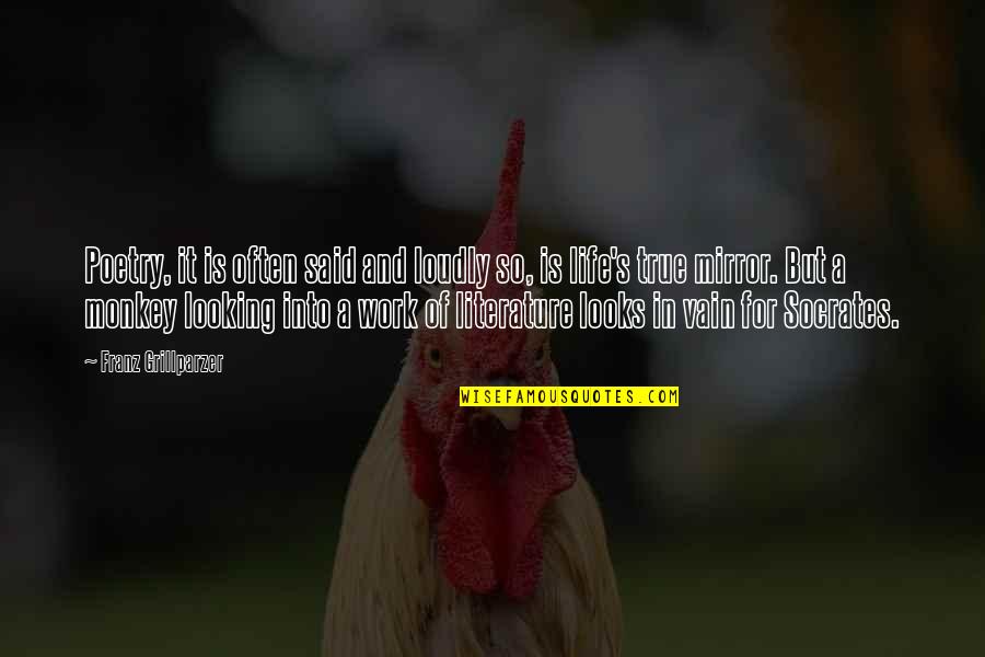 Awling Dmv Quotes By Franz Grillparzer: Poetry, it is often said and loudly so,