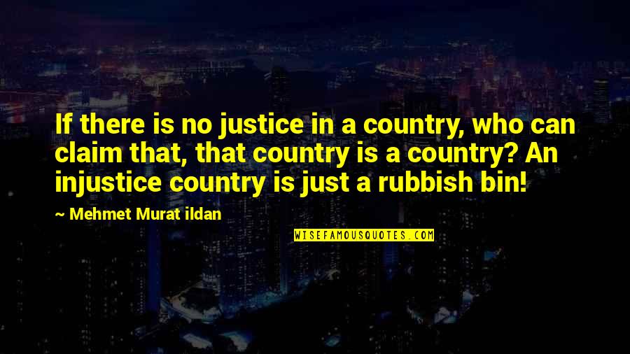 Awnser Quotes By Mehmet Murat Ildan: If there is no justice in a country,