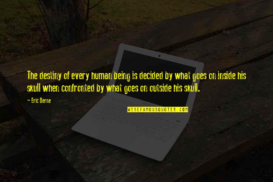 Awog Quotes By Eric Berne: The destiny of every human being is decided Awog Quotes By Eric Berne: The destiny of every human being is decided