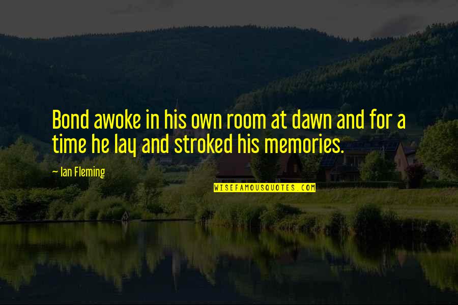Awoke Quotes By Ian Fleming: Bond awoke in his own room at dawn