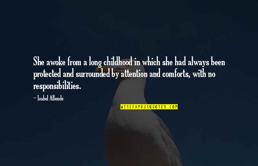 Awoke Quotes By Isabel Allende: She awoke from a long childhood in which