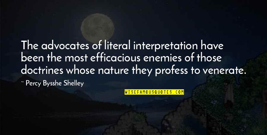 Awoken Queen Quotes By Percy Bysshe Shelley: The advocates of literal interpretation have been the