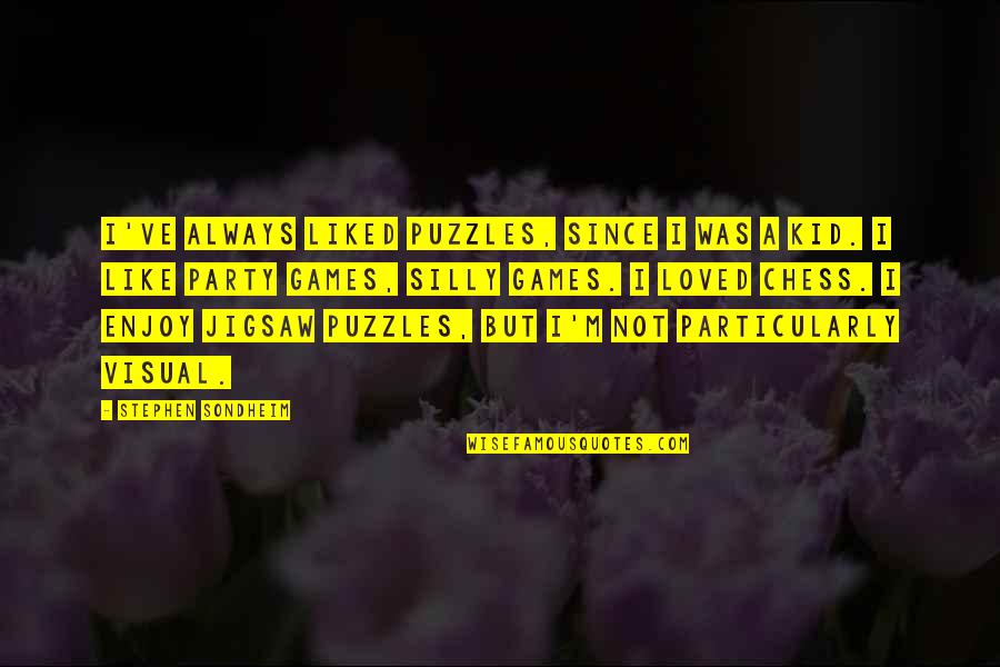 Awolabi Quotes By Stephen Sondheim: I've always liked puzzles, since I was a Awolabi Quotes By Stephen Sondheim: I've always liked puzzles, since I was a