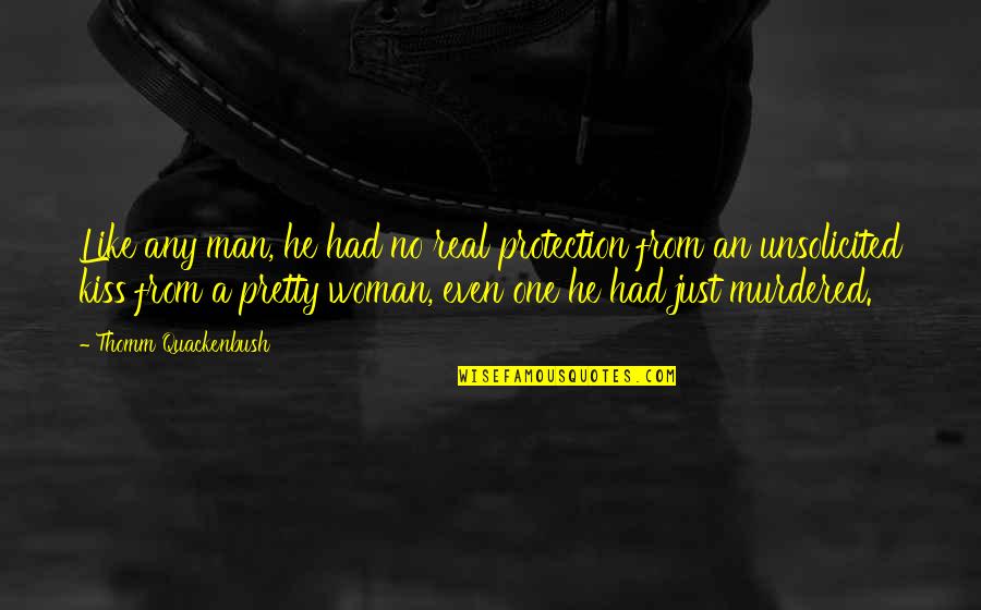 Awolnation Quotes By Thomm Quackenbush: Like any man, he had no real protection Awolnation Quotes By Thomm Quackenbush: Like any man, he had no real protection