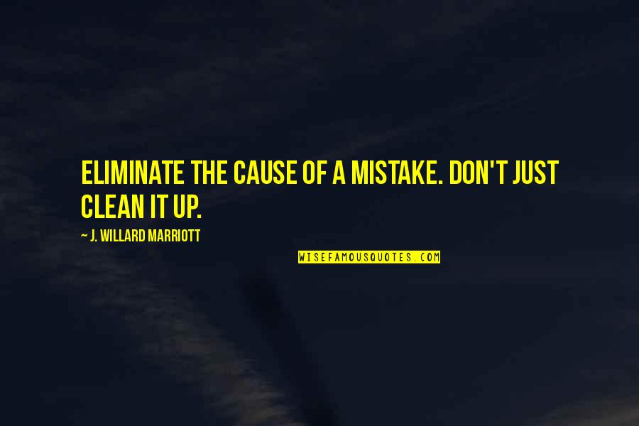 Aworks Apetamin Quotes By J. Willard Marriott: Eliminate the cause of a mistake. Don't just Aworks Apetamin Quotes By J. Willard Marriott: Eliminate the cause of a mistake. Don't just