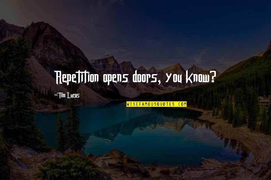 Aworks Discount Quotes By Tim Lucas: Repetition opens doors, you know? Aworks Discount Quotes By Tim Lucas: Repetition opens doors, you know?