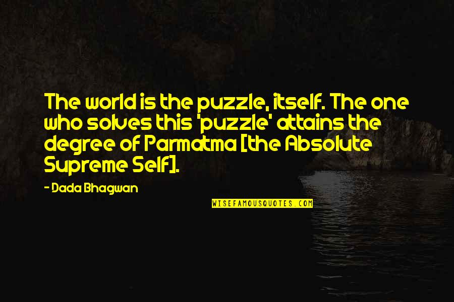Aww Moment Quotes By Dada Bhagwan: The world is the puzzle, itself. The one