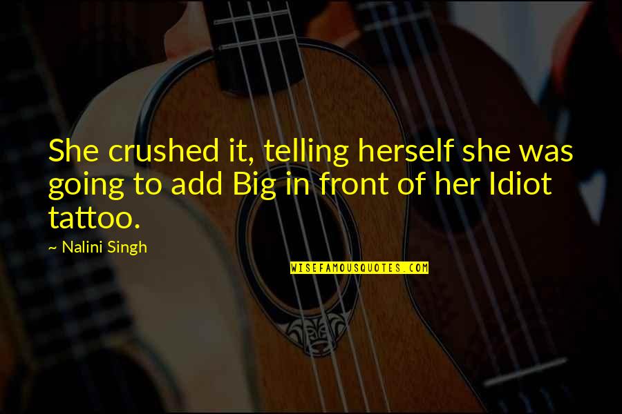 Aww Moment Quotes By Nalini Singh: She crushed it, telling herself she was going