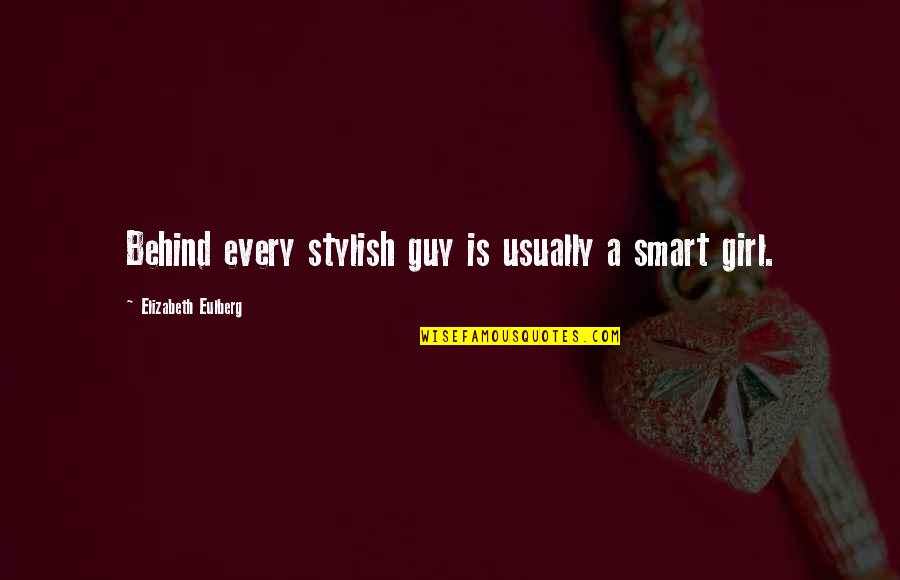 Awww Cute Quotes By Elizabeth Eulberg: Behind every stylish guy is usually a smart