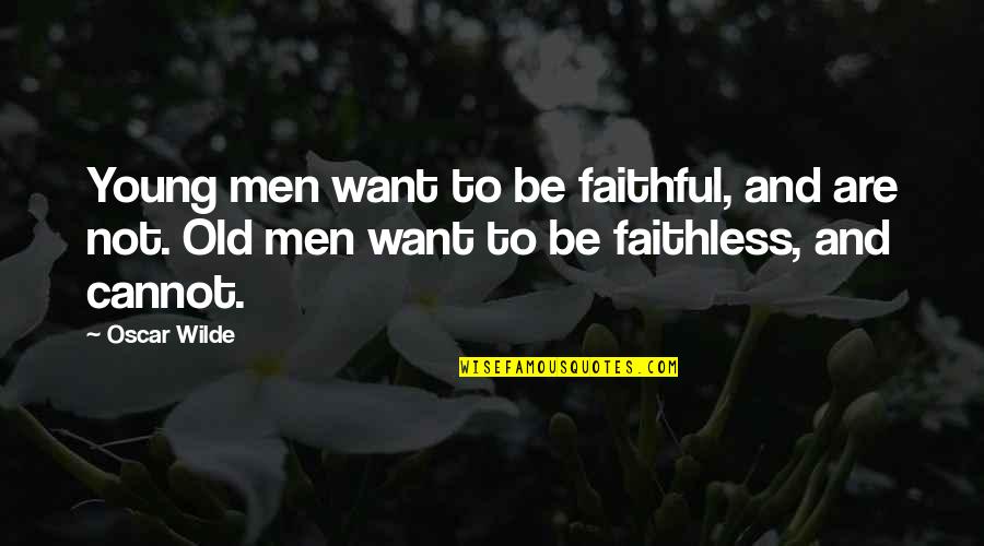Awww Cute Quotes By Oscar Wilde: Young men want to be faithful, and are