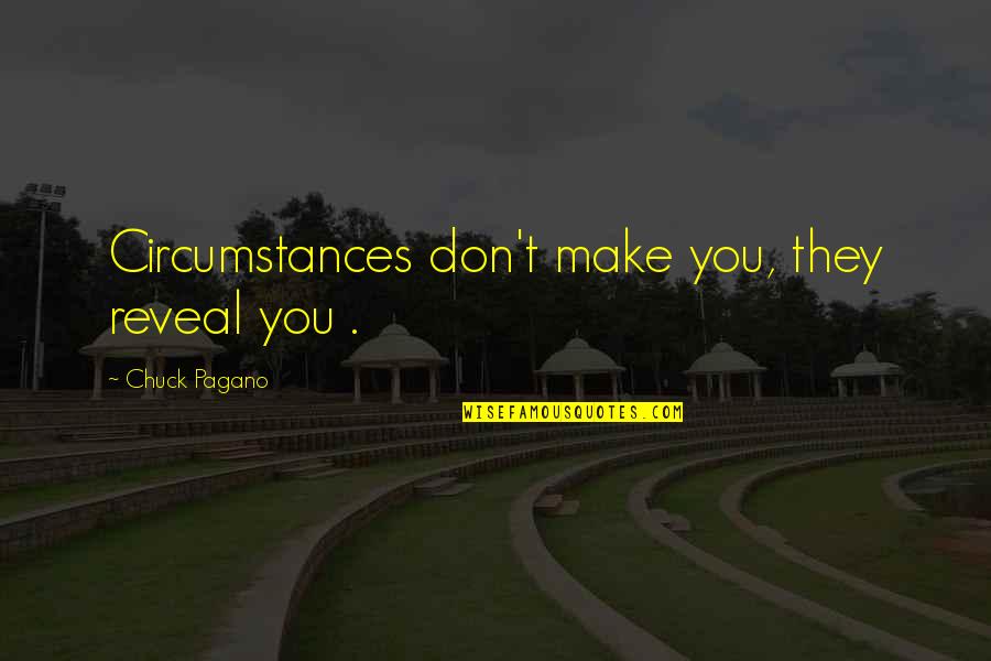 Awyethgallery Quotes By Chuck Pagano: Circumstances don't make you, they reveal you .