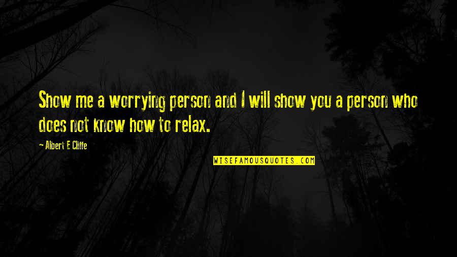 Axa Breakdown Cover Quotes By Albert E Cliffe: Show me a worrying person and I will