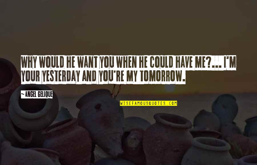Axa Breakdown Cover Quotes By Angel Gelique: Why would he want you when he could